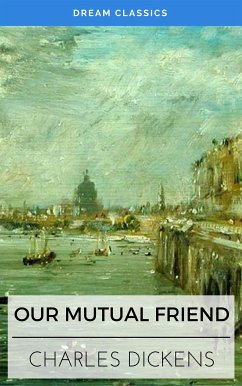 Our Mutual Friend (Dream Classics) (eBook, ePUB) - Classics, Dream; Dickens, Charles