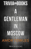 A Gentleman in Moscow by Amor Towles (Trivia-On-Books) (eBook, ePUB) A Gentleman in Moscow by Amor Towles (Trivia-On-Books) (eBook, ePUB)