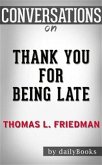 Thank You for Being Late​​​​​​​: By Thomas L. Friedman​​​​​​​   Conversation Starters (eBook, ePUB)