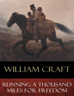 Running a Thousand Miles for Freedom (eBook, ePUB) - Craft, Ellen; Craft, William