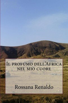 Il profumo dell'Africa nel mio cuore (eBook, PDF) - renaldo, rossana