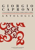 Antologia di Giorgio Caproni: a cura di Francesco De Nicola e Maria Teresa Caprile (eBook, ePUB)