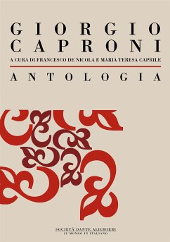 Antologia di Giorgio Caproni: a cura di Francesco De Nicola e Maria Teresa Caprile (eBook, ePUB) - De Nicola, Francesco; Teresa Caprile, Maria