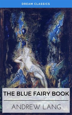 The Blue Fairy Book (Dream Classics) (eBook, ePUB) - Classics, Dream; Lang, Andrew