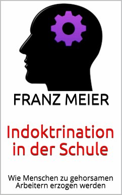 Indoktrination in der Schule (eBook, ePUB) - Meier, Franz