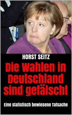 Die Wahlen in Deutschland sind gefälscht (eBook, ePUB) - Seitz, Horst