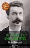 Guy de Maupassant: The Complete Novels and Short Stories + A Biography of the Author (eBook, ePUB)