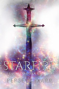 Starfire - I Guerrieri della Galassia (eBook, ePUB) - Marr, Perseus