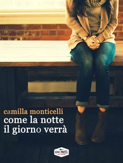 Come la notte il giorno verrà (eBook, ePUB) - Monticelli, Camilla