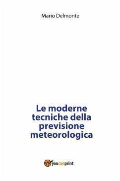 Le moderne tecniche della previsione meteorologica (eBook, PDF) - Delmonte, Mario