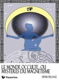 Le monde occulte ou mystères du magnétisme (eBook, ePUB)