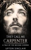 They Call Me Carpenter - A Tale of the Second Coming (eBook, ePUB)