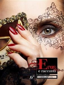 Eros e Racconti 6ª Raccolta (eBook, ePUB) - Asmes, Ilan; Monella87, Erika