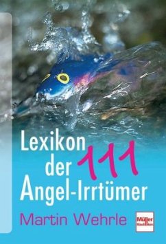 Lexikon der 111 Angel-Irrtümer (Mängelexemplar) - Wehrle, Martin