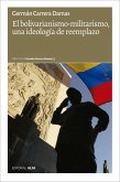 El bolivarianismo-militarismo, una ideología de reemplazo (eBook, ePUB)