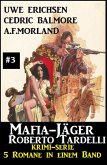 Mafia-Jäger Roberto Tardelli #3 - Krimi-Serie: 5 Romane in einem Band (eBook, ePUB)