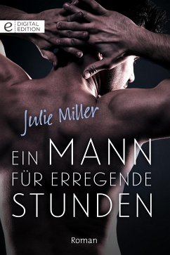 Ein Mann für erregende Stunden (eBook, ePUB) - Miller, Julie