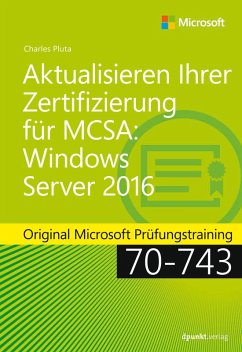 Aktualisieren Ihrer Zertifizierung für MCSA: Windows Server 2016 (eBook, PDF) - Pluta, Charles