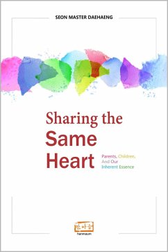 Sharing the Same Heart: Parents, children, and our inherent essence (eBook, ePUB) - Daehaeng, Seon Master