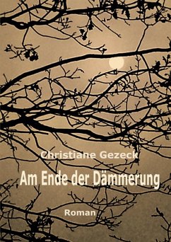Am Ende der Dämmerung (eBook, ePUB) Am Ende der Dämmerung (eBook, ePUB)