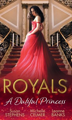 Royals: A Dutiful Princess: His Forbidden Diamond / Expectant Princess, Unexpected Affair / Royal Holiday Baby (eBook, ePUB) - Stephens, Susan; Celmer, Michelle; Banks, Leanne