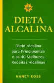 Dieta Alcalina - Dieta Alcalina para Principiantes e as 40 Melhores Receitas Alcalinas (eBook, ePUB) Dieta Alcalina - Dieta Alcalina para Principiantes e as 40 Melhores Receitas Alcalinas (eBook, ePUB)