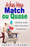 Achei Meu Match, ou Quase: Histórias Reais sobre Encontros Desastrosos (eBook, ePUB) Achei Meu Match, ou Quase: Histórias Reais sobre Encontros Desastrosos (eBook, ePUB)