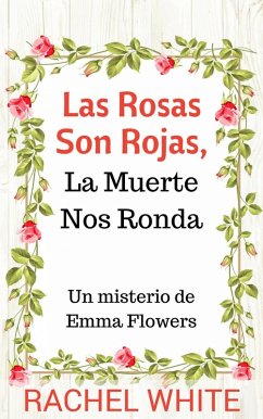 Cover Las Rosas Son Rojas, La Muerte Nos Ronda. Un misterio de Emma Flowers (eBook, ePUB)