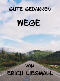 Gute Gedanken: Wege (eBook, ePUB) - Liegmahl, Erich