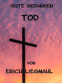 Gute Gedanken: Tod (eBook, ePUB) - Liegmahl, Erich