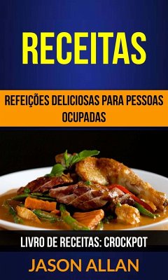 Receitas: Refeições Deliciosas para Pessoas Ocupadas (Livro de receitas: Crockpot) (eBook, ePUB) Cover Receitas: Refeições Deliciosas para Pessoas Ocupadas (Livro de receitas: Crockpot) (eBook, ePUB)