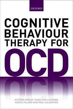 Cognitive Behaviour Therapy for Obsessive-compulsive Disorder (eBook, ePUB) - Bream, Victoria; Challacombe, Fiona; Palmer, Asmita; Salkovskis, Paul