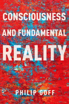 Consciousness and Fundamental Reality (eBook, ePUB) - Goff, Philip