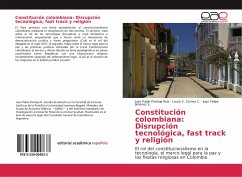 Constitución colombiana: Disrupción tecnológica, fast track y religión - Pantoja Ruíz, Juan Pablo;Correa C., Laura C.;Jiménez S., Juan Felipe