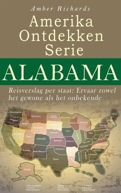 Amerika Ontdekken Serie Alabama - Reisverslag per staat Ervaar zowel het gewone als het onbekende (eBook, ePUB) - Richards, Amber