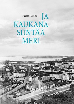 Ja kaukana siintää meri (eBook, ePUB) - Tenni, Riitta