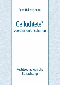 Geflüchtete - verschärfen Unschärfen (eBook, ePUB) - Kemp, Peter Heinrich