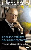 LIBERALISMO: Roberto Campos em sua melhor forma (eBook, ePUB)