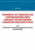 Metaanalyse des Paradigmas der Selbstorganisation unter Einschluss der nichtlinearen dynamischen komplexen Systeme (eBook, ePUB) Metaanalyse des Paradigmas der Selbstorganisation unter Einschluss der nichtlinearen dynamischen komplexen Systeme (eBook, ePUB)