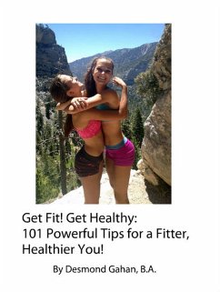 Get Fit! Get Healthy: 101 Powerful Tips for a Fitter, Healthier You! (eBook, ePUB) - Gahan, Desmond