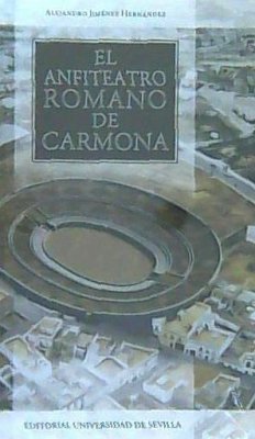 El anfiteatro romano de Carmona - Jiménez Hernández, Alejandro