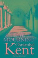 A Time of Mourning - Kent, Christobel