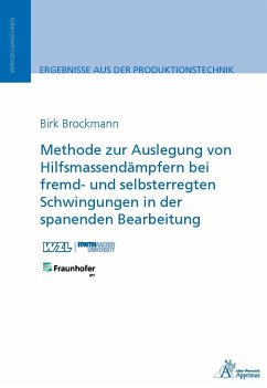 Methode zur Auslegung von Hilfsmassendämpfern bei fremd- und selbsterregten Schwingungen in der spanenden Bearbeitung - Brockmann, Birk