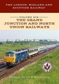 The London, Midland and Scottish Railway Volume Six the Grand Junction and North Union Railways - Jenkins, Stanley C; Loader, Martin