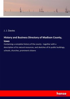 History and Business Directory of Madison County, Iowa - Davies, J. J.