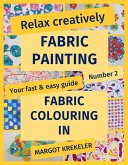 Relax creatively - Fabric painting - Your fast & easy guide Number 2 - Fabric colouring in (eBook, ePUB)