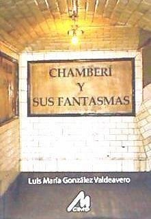 Chamberí y sus fantasmas - González Valdeavero, Luis María