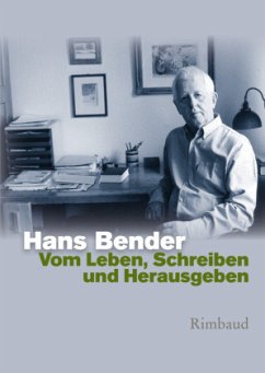 Hans Bender Ausgewählte Werke / Vom Leben, Schreiben und Herausgeben - Bender, Hans