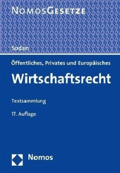 Öffentliches, Privates und Europäisches Wirtschaftsrecht: Textsammlung - Rechtsstand: 10. August 2017