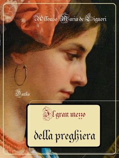 Il gran mezzo della preghiera (eBook, ePUB) - Maria de Liguori, Sant'Alfonso